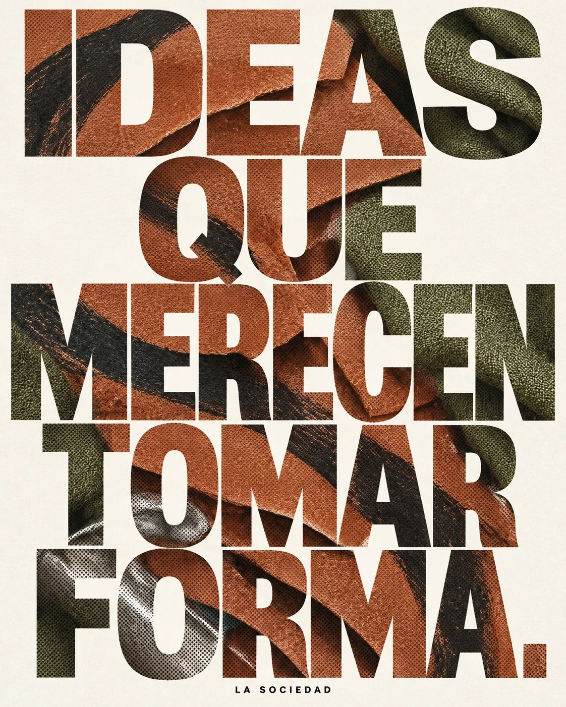 Cartel de La Sociedad con grandes letras de textura terracota y verde: Ideas que merecen tomar forma.