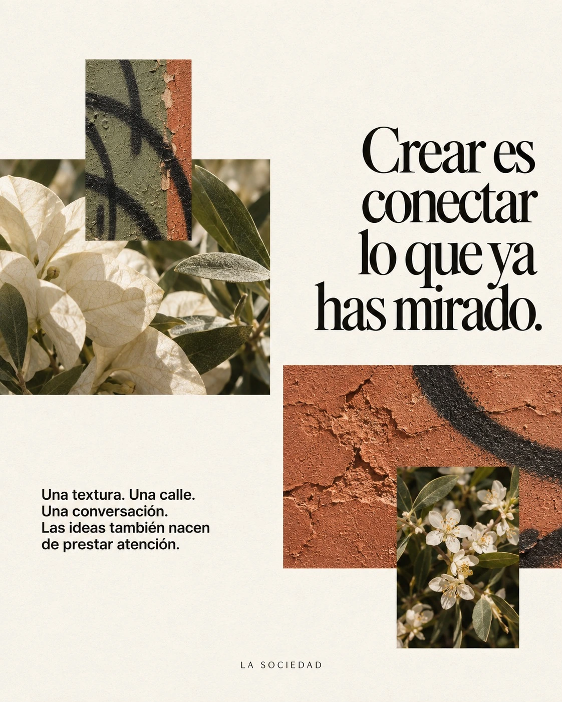 Collage de flores y paredes con textura: Crear es conectar lo que ya has mirado. Las ideas también nacen de prestar atención.